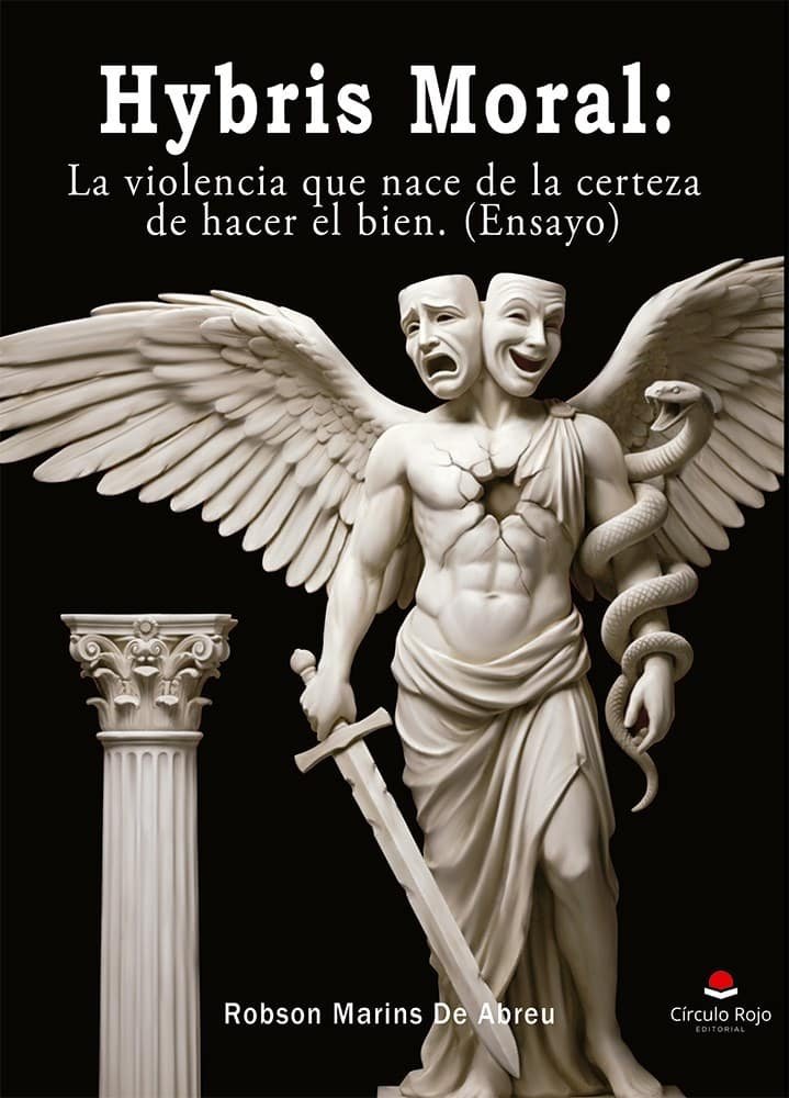 Hybris Moral. La violencia que nace de la certeza de hacer el bien, ensayo de Robson Marins de Abreu