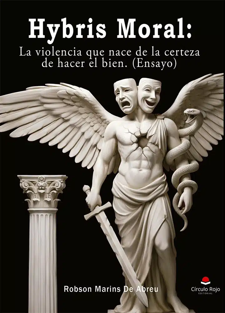 Hybris Moral. La violencia que nace de la certeza de hacer el bien, ensayo de Robson Marins de Abreu